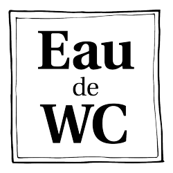 Eau de WC.